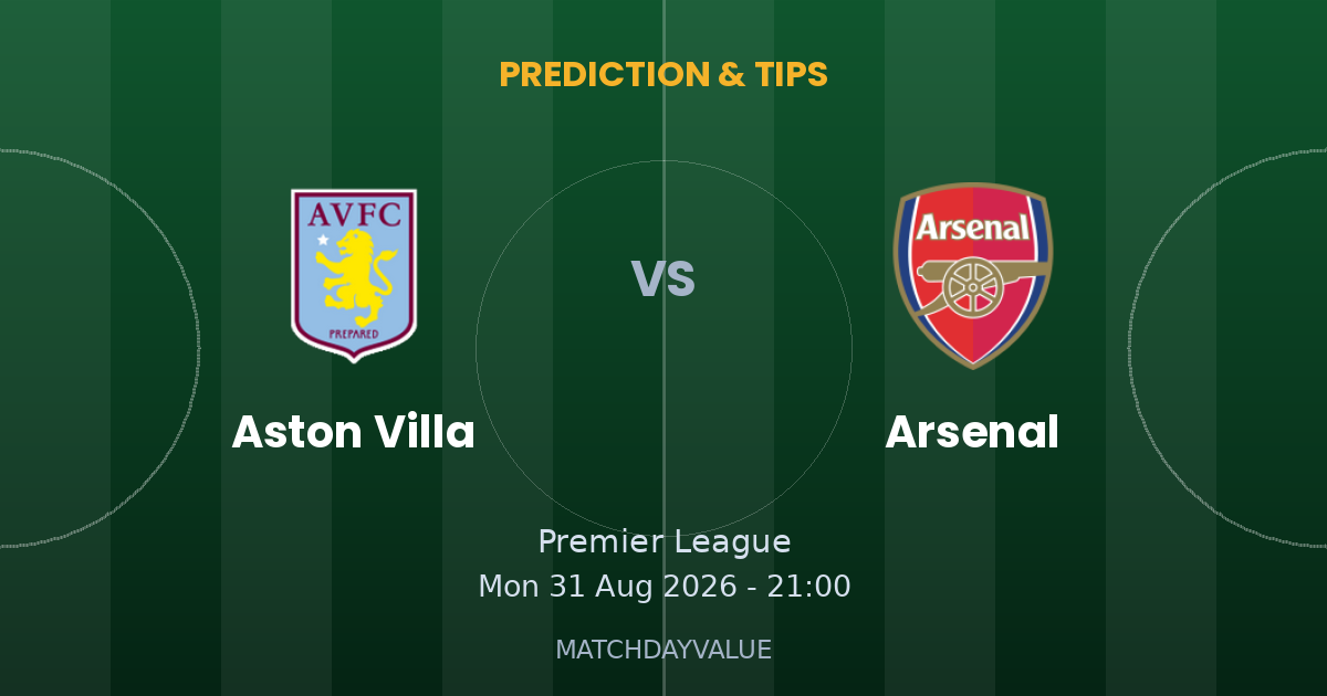 Aston Villa vs Arsenal - PREDICTION & TIPS