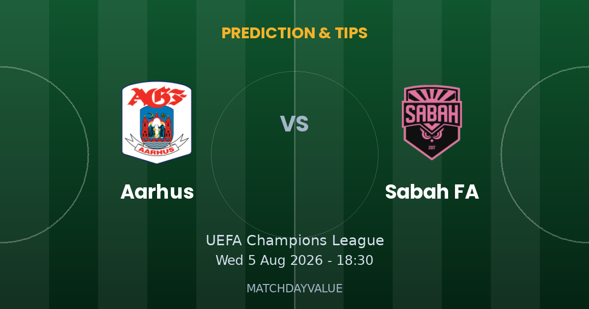 Aarhus vs Sabah FA - PREDICTION & TIPS