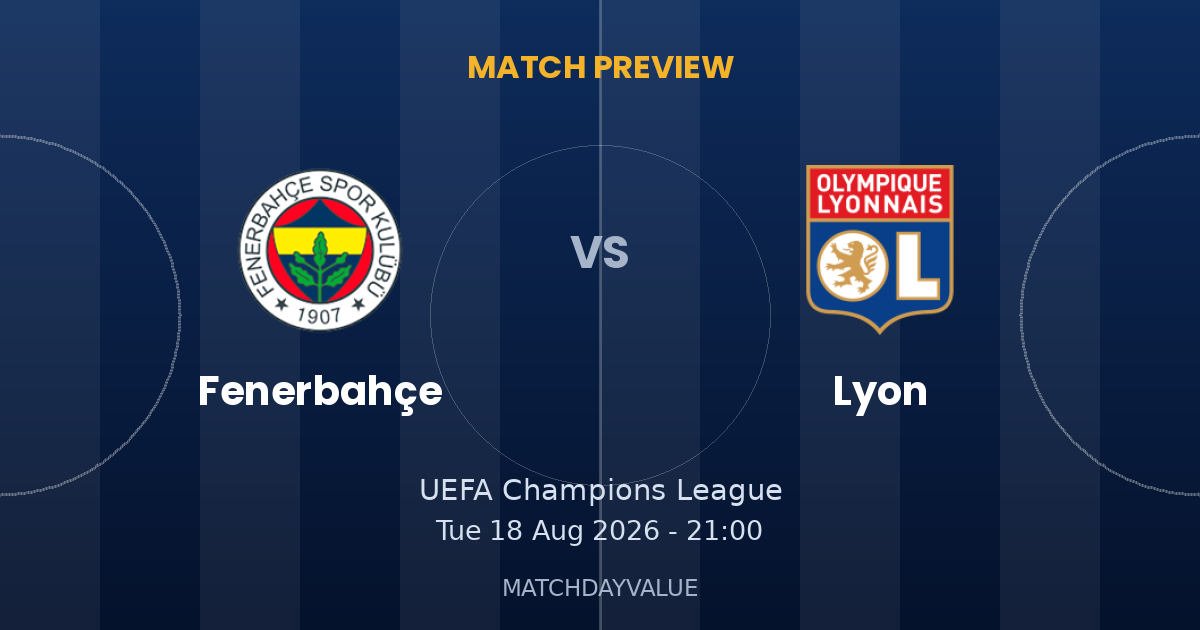 Fenerbahçe vs Lyon - MATCH PREVIEW