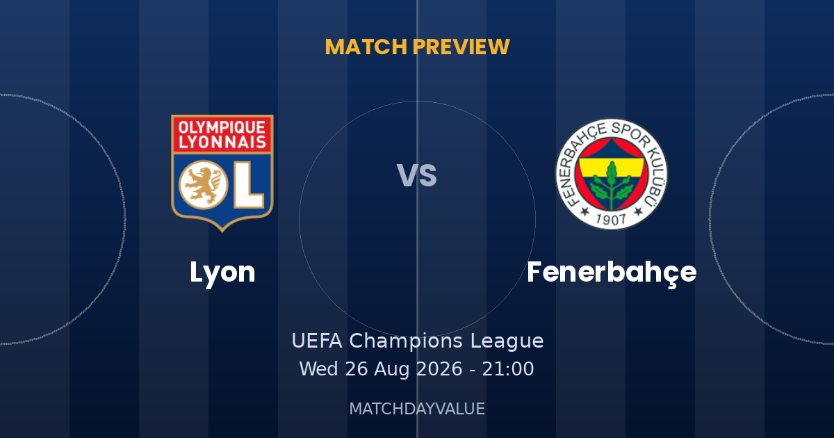 Lyon vs Fenerbahçe - MATCH PREVIEW